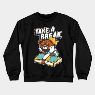 take a break Crewneck Sweatshirt